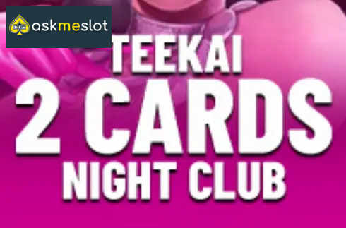 Teekai 2 Cards Night Club